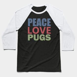 Peace Love Mops - Peace Love Pugs Shirt Baseball T-Shirt